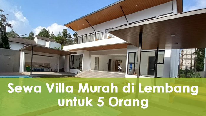 Sewa Villa Murah di Lembang untuk 5 Orang